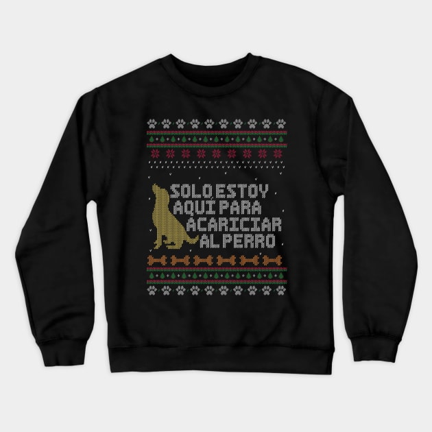 Solo estoy aquí para acariciar al perro - Estilo Suéter Feo de Navidad. Crewneck Sweatshirt by Alvi_Ink